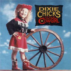 Dixie Chicks : Little Ol' Cowgirl
